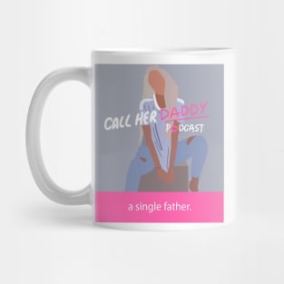 call her daddy- single father Mug